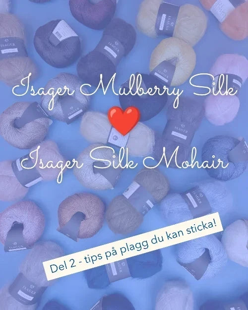 Kombinera Isager Mulberry Silk med Isager Silk Mohair. Del 2, plaggen!